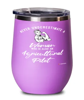 Agricultural Pilot Wine Glass Never Underestimate A Woman Who Is Also An Agricultural Pilot 12oz Stainless Steel Pink