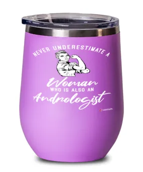 Andrologist Wine Glass Never Underestimate A Woman Who Is Also An Andrologist 12oz Stainless Steel Pink