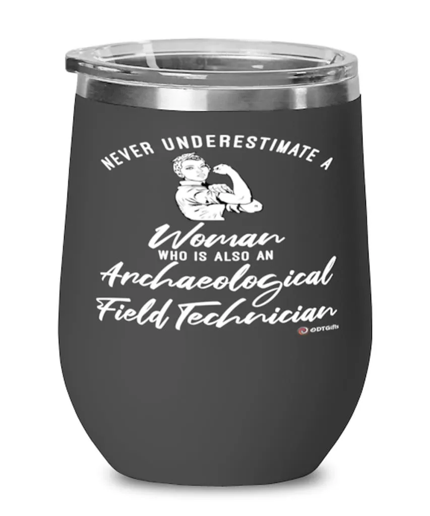 Archaeological Field Technician Wine Glass Never Underestimate A Woman Who Is Also An Archaeological Field Tech 12oz Stainless Steel Black