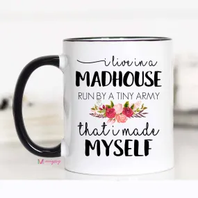 I Live In A Madhouse Mug