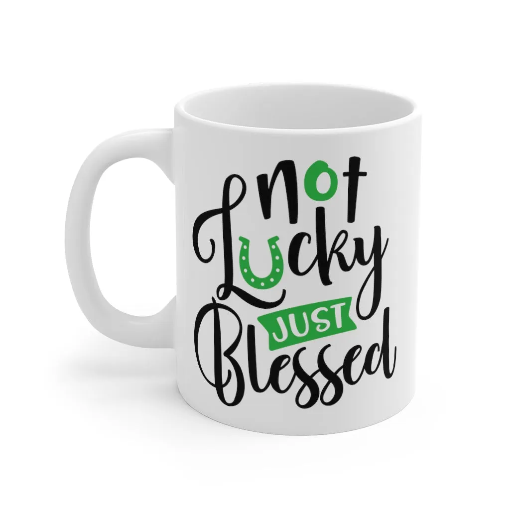 Not Lucky Just Blessed Mug